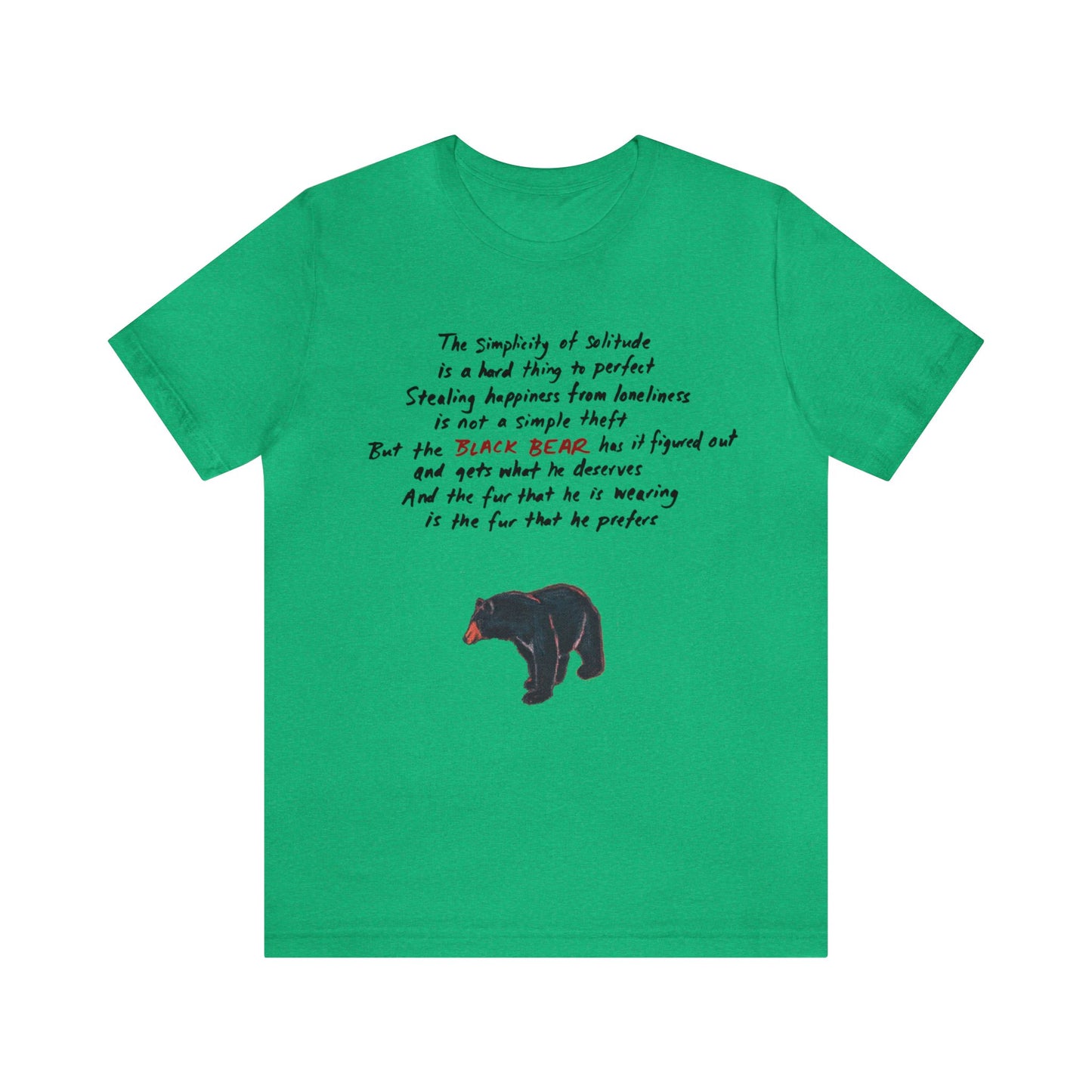 The Black Bear Tee (unisex) - the fur that he is wearing is the fur that he prefers