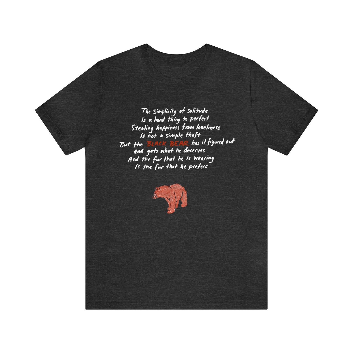 The Black Bear Tee (unisex) - the fur that he is wearing is the fur that he prefers