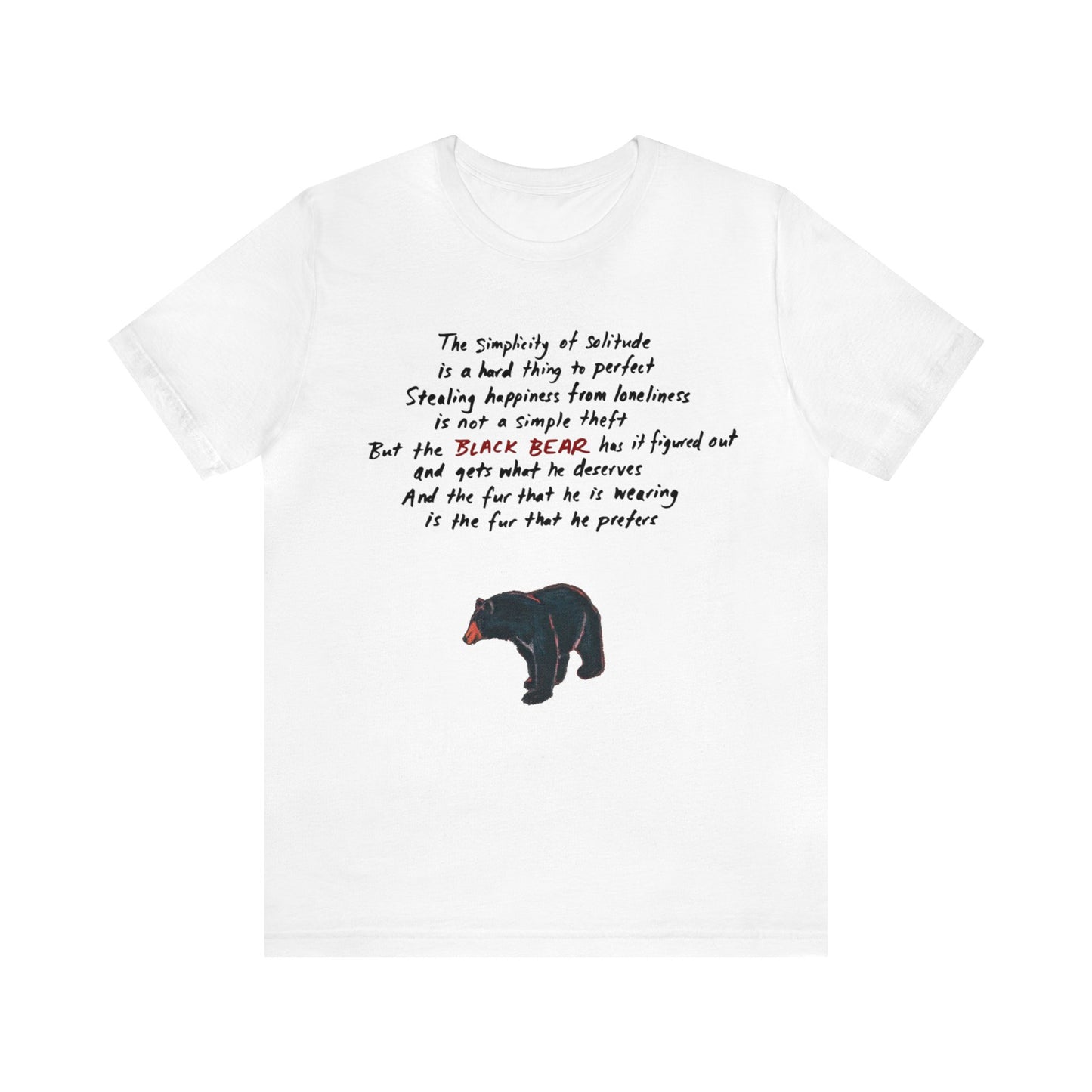 The Black Bear Tee (unisex) - the fur that he is wearing is the fur that he prefers