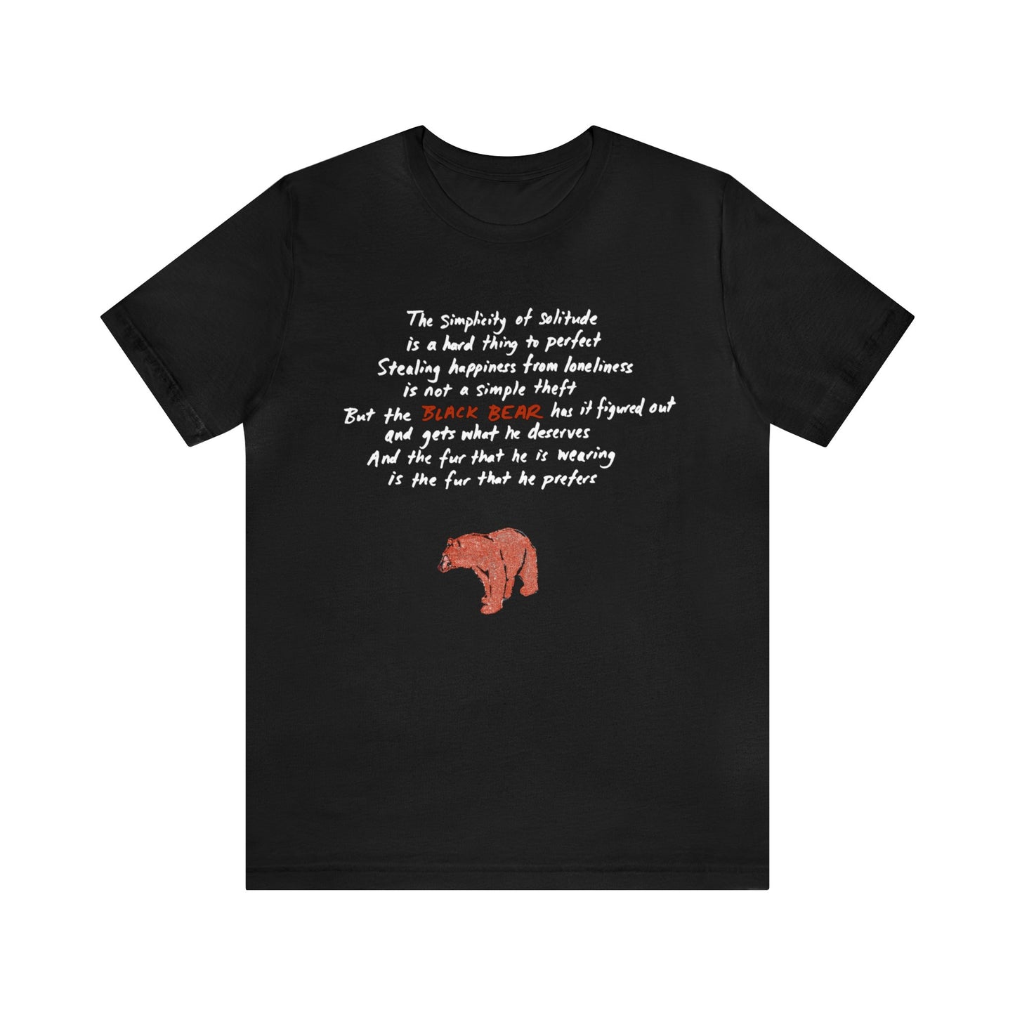 The Black Bear Tee (unisex) - the fur that he is wearing is the fur that he prefers